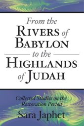 book From the Rivers of Babylon to the Highlands of Judah: Collected Studies on the Restoration Period