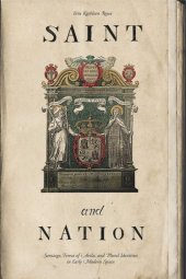 book Saint and Nation: Santiago, Teresa of Avila, and Plural Identities in Early Modern Spain