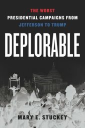 book Deplorable: The Worst Presidential Campaigns from Jefferson to Trump