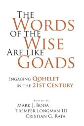 book The Words of the Wise Are like Goads: Engaging Qohelet in the 21st Century