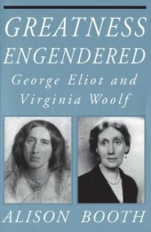 book Greatness Engendered: George Eliot and Virginia Woolf