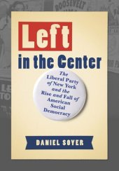 book Left in the Center: The Liberal Party of New York and the Rise and Fall of American Social Democracy