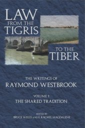 book Law from the Tigris to the Tiber: The Writings of Raymond Westbrook