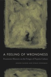 book A Feeling of Wrongness: Pessimistic Rhetoric on the Fringes of Popular Culture