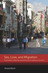 book Sex, Love, and Migration: Postsocialism, Modernity, and Intimacy from Istanbul to the Arctic