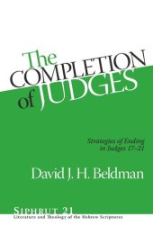 book The Completion of Judges: Strategies of Ending in Judges 17–21