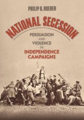 book National Secession: Persuasion and Violence in Independence Campaigns