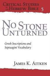 book No Stone Unturned: Greek Inscriptions and Septuagint Vocabulary