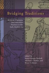 book Bridging Traditions: Alchemy, Chemistry, and Paracelsian Practices in the Early Modern Era