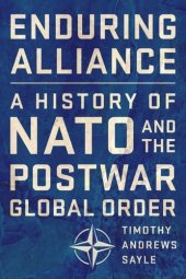 book Enduring Alliance: A History of NATO and the Postwar Global Order