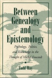 book Between Genealogy and Epistemology: Psychology, Politics, and Knowledge in the Thought of Michel Foucault