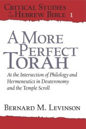 book A More Perfect Torah: At the Intersection of Philology and Hermeneutics in Deuteronomy and the Temple Scroll