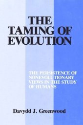 book The Taming of Evolution: The Persistence of Nonevolutionary Views in the Study of Humans