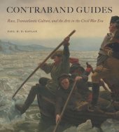 book Contraband Guides: Race, Transatlantic Culture, and the Arts in the Civil War Era