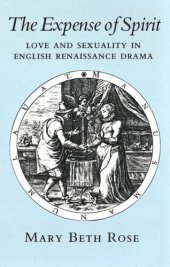 book The Expense of Spirit: Love and Sexuality in English Renaissance Drama