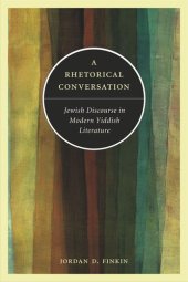 book A Rhetorical Conversation: Jewish Discourse in Modern Yiddish Literature