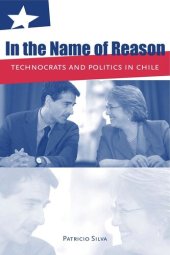 book In the Name of Reason: Technocrats and Politics in Chile