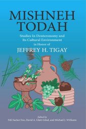 book Mishneh Todah: Studies in Deuteronomy and Its Cultural Environment in Honor of Jeffrey H. Tigay