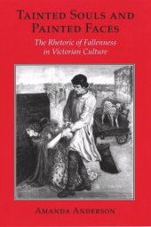 book Tainted Souls and Painted Faces: The Rhetoric of Fallenness in Victorian Culture