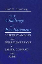 book The Challenge of Bewilderment: Understanding and Representation in James, Conrad, and Ford