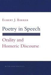 book Poetry in Speech: Orality and Homeric Discourse