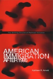 book American Immigration After 1996: The Shifting Ground of Political Inclusion