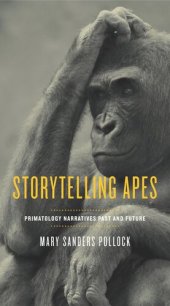 book Storytelling Apes: Primatology Narratives Past and Future