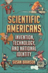 book Scientific Americans: Invention, Technology, and National Identity