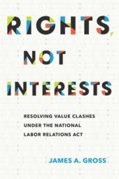 book Rights, Not Interests: Resolving Value Clashes under the National Labor Relations Act