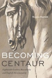 book Becoming Centaur: Eighteenth-Century Masculinity and English Horsemanship