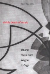 book Visible Deeds of Music: Art and Music from Wagner to Cage