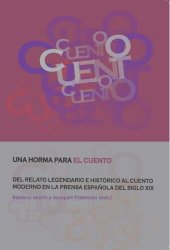 book Una horma para el cuento: del relato legendario e histórico al cuento moderno en la prensa española del siglo XIX