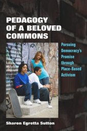 book Pedagogy of a Beloved Commons: Pursuing Democracy’s Promise through Place-Based Activism