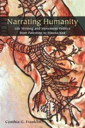 book Narrating Humanity: Life Writing and Movement Politics from Palestine to Mauna Kea