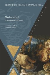 book Modernidad iberoamericana: Cultura, política y cambio social