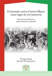 book El atentado contra Carrero Blanco como lugar de (no-)memoria: narraciones históricas y representaciones culturales