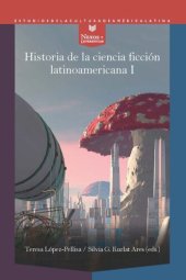 book Historia de la ciencia ficción latinoamericana I: Desde los orígenes hasta la modernidad