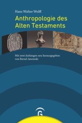 book Anthropologie des Alten Testaments, mit zwei Anhängen neu herausgegeben von Bernd Janowski: Mit zwei Anhängen neu herausgegeben von Bernd Janowski