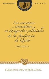 book Los conectores consecutivos en documentos coloniales de la Audiencia de Quito (1563-1822)