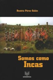 book Somos como Incas: Autoridades tradicionales en los Andes peruanos