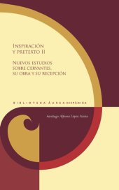 book Inspiración y pretexto II: nuevos estudios sobre Cervantes, su obra y su recepción