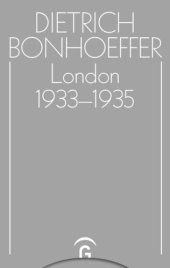 book Dietrich Bonhoeffer Werke: Band 13 London 1933-1935