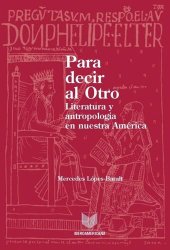 book Para decir al Otro: literatura y antropología en nuestra América