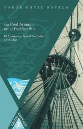 book La Real Armada en el Pacífico Sur: El Apostadero Naval del Callao, 1764-1824