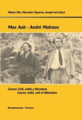 book Max Aub-André Malraux: Guerra civil, exilio y literatura = Guerre civile, exil et littérature