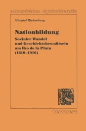 book Nationbildung. Sozialer Wandel und Geschichtsbewusstsein am Río dela Plata (1810-1916)