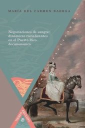 book Negociaciones de sangre: dinámicas racializantes en el Puerto Rico decimonónico