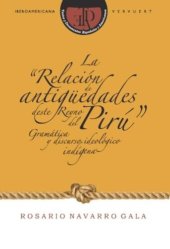 book La "Relación de antigüedades deste Reyno del Pirú": Gramática y discurso ideológico indígena