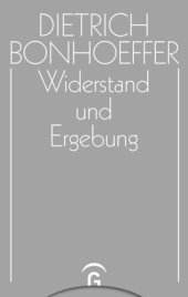 book Dietrich Bonhoeffer Werke. Band 8 Widerstand und Ergebung: Briefe und Aufzeichnungen aus der Haft