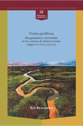 book Visión periférica: marginalidad y colonialidad en las crónicas de América Latina (siglos XVI-XVII y XX-XXI)